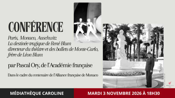 Conférence "Paris, Monaco, Auschwitz - La destinée tragique de René Blum (1878-1942) directeur du théâtre et des ballets de Monte-Carlo frère de Léon Blum" par Pascal Ory, de l’Académie française