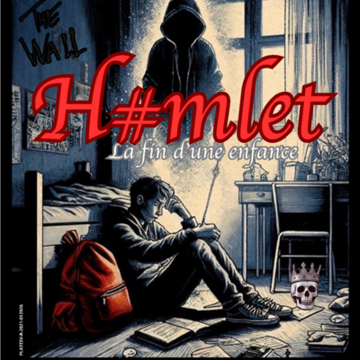 H#MLET, la fin d'une enfance !