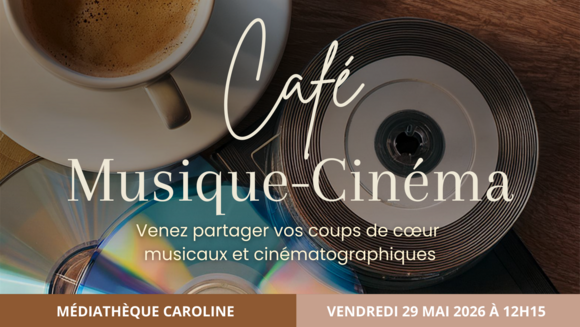 Café Musique - Cinéma - Venez partager vos coups de cœur musicaux et cinématographiques