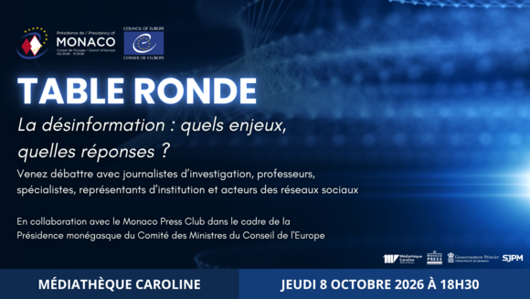 Table ronde "La désinformation : quels enjeux, quelles réponses ?" en collaboration avec le Monaco Press Club dans le cadre de la Présidence monégasque du Comité des Ministres du Conseil de l'Europe