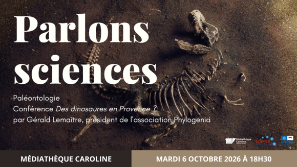Parlons sciences - Paléontologie - Conférence "Des dinosaures en Provence ?" par Gérald Lemaître, président de l'association Phylogenia