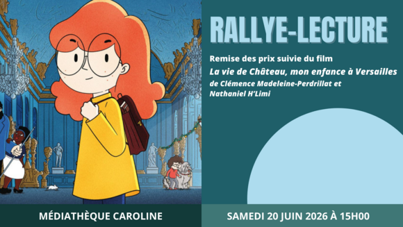 Rallye-lecture jeunesse - Remise des prix, suivie de la projection du film "La Vie de château, mon enfance à Versailles" de Clémence Madeleine-Perdrillat et Nathaniel H'Limi (2025)