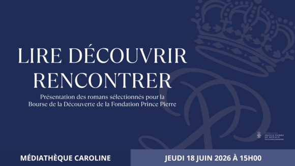 Lire, découvrir, rencontrer : présentation des romans sélectionnés pour la Bourse de la Découverte de la Fondation Prince Pierre