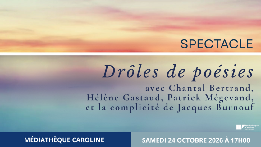 Spectacle "Drôles de poésies" avec Chantal Bertrand, Hélène Gastaud, Patrick Mégevand et la complicité de Jacques Burnouf 1/1