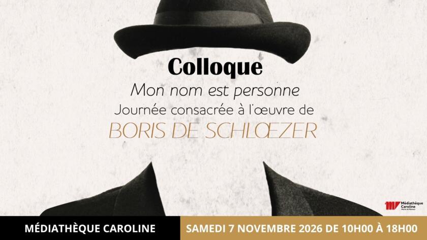 Colloque "Mon nom est personne" - Journée consacrée à l'œuvre de Boris de Schloezer 1/1