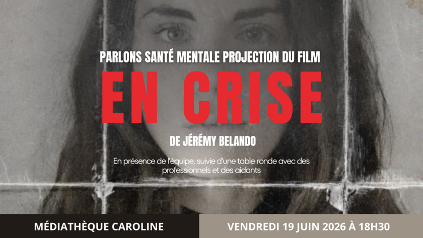 Parlons santé mentale - Projection de "EN CRISE", film de Jérémy Belando en présence de l’équipe, suivie d’une table ronde avec des professionnels et des aidants 1/1