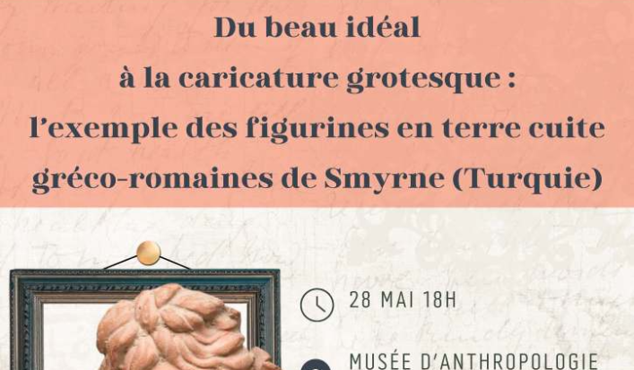 Conférence - "Du beau idéal à la caricature grotesque : l’exemple des figurines en terre cuite gréco-romaines de Smyrne (en Turquie)"