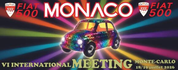Le 6e Monaco International Meeting Fiat 500 Historiques fait vibrer Monaco les 18 et 19 juillet