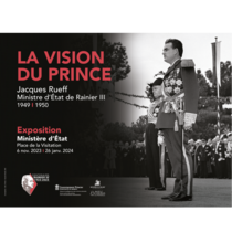 Exposition « La vision du prince. Jacques Rueff, ministre d’Etat du Prince Rainier III. 1949-1950”