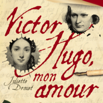 Victor Hugo, Mon Amour